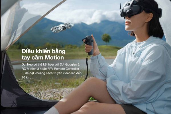 Ngoài những cách thức điều khiển trên, DJI Neo còn hỗ trợ sử dụng với DJI Goggles 3, RC Motion 3 hoặc FPV Remote Controller 3